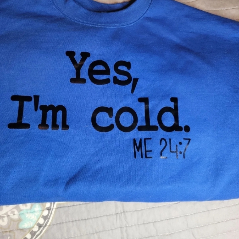 Blue Sweater XL "Yes, I'm cold. ME 24/7"